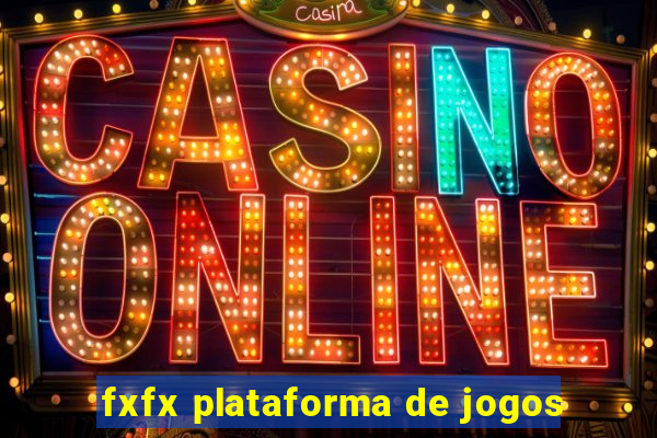 fxfx plataforma de jogos